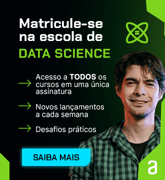 Banner da Escola de Data Science: Matricula-se na escola de Data Science. Junte-se a uma comunidade de mais de 500 mil estudantes. Na Alura você tem acesso a todos os cursos em uma única assinatura; tem novos lançamentos a cada semana; desafios práticos. Clique e saiba mais!