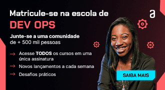 Banner da Escola de DevOps: Matricula-se na escola de DevOps. Junte-se a uma comunidade de mais de 500 mil estudantes. Na Alura você tem acesso a todos os cursos em uma única assinatura; tem novos lançamentos a cada semana; desafios práticos. Clique e saiba mais!