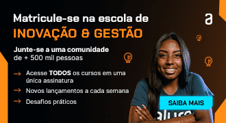 Banner da Escola de Inovação e Gestão: Matricula-se na escola de Inovação e Gestão. Junte-se a uma comunidade de mais de 500 mil estudantes. Na Alura você tem acesso a todos os cursos em uma única assinatura; tem novos lançamentos a cada semana; desafios práticos. Clique e saiba mais!