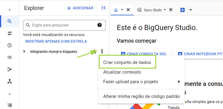 No BigQuery Studio, na aba “Explorer”, logo ao lado do nome do projeto, uma seta aponta para os três pontos que simbolizam o menu. Com o menu aberto, a opção “Criar conjunto de dados está destacada por um retângulo.