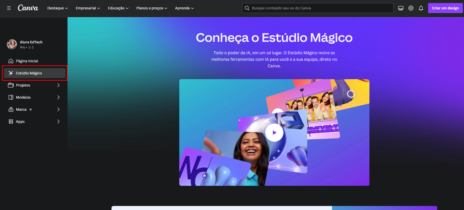 Printscreen da tela do Canva com menu na parte superior, coluna à esquerda com nome de pessoa usuária, abaixo página inicial, Estúdio Mágico, Projetos, Modelos, Marca e Apps. Centralizado mostra-se imagem de vídeo e título “Conheça o Estúdio Mágico”.