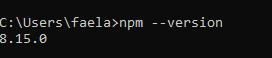 Tela de terminal com fundo em preto e letras em branco com o seguinte texto:“C:\Users\faela>npm --version8.15.0”