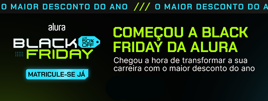 Cupom Alura: Black Friday 2024 | Aproveite o maior desconto do ano para impulsionar sua carreira