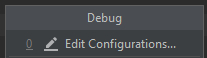 Funcionalidade “Debug“, a primeira opção é “Edit Configurations…”, ao lado esquerdo da frase, há um símbolo de um lápis e o número 0.