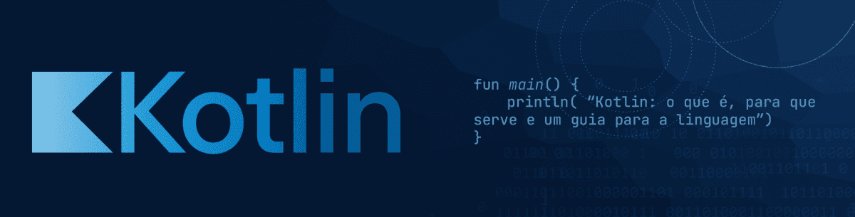 Linguagem Kotlin: o que é, para que serve e um Guia para aprender