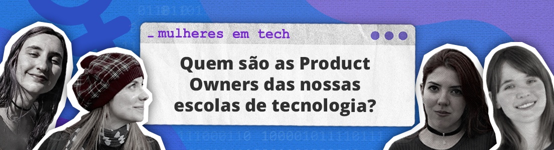 Mulheres em Tech: quem são as Product Owners da Alura?