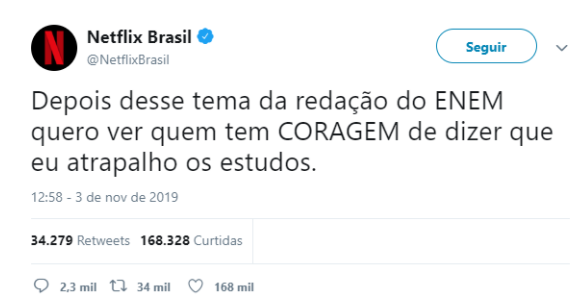 Comentário da Netflix em um post: “Depois desse tema da redação do ENEM quero ver quem tem CORAGEM de dizer que eu atrapalho os estudos”.