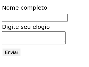 Formulário com dois rótulos, no primeiro está escrito Nome Completo, abaixo tem o campo para digitação, mais abaixo está o segundo rótulo Digite seu elogio, seguido de outro campo para digitação, e por último há o botão de Enviar.