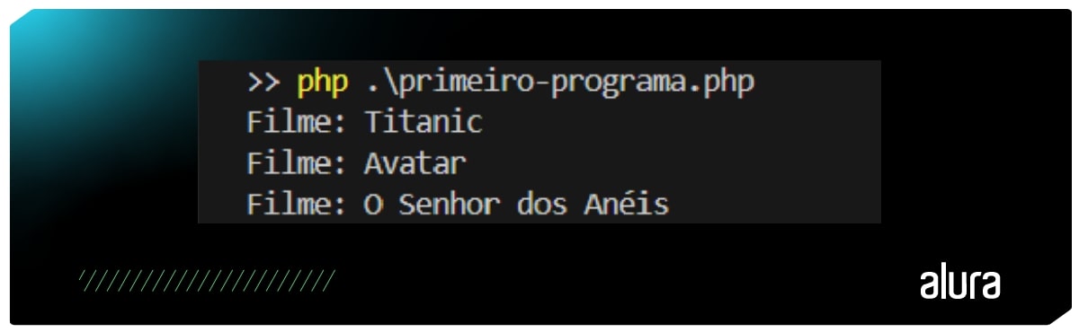 Terminal executando um script PHP que imprime os nomes dos filmes “Titanic", "Avatar", e "O Senhor dos Anéis” através da repetição foreach