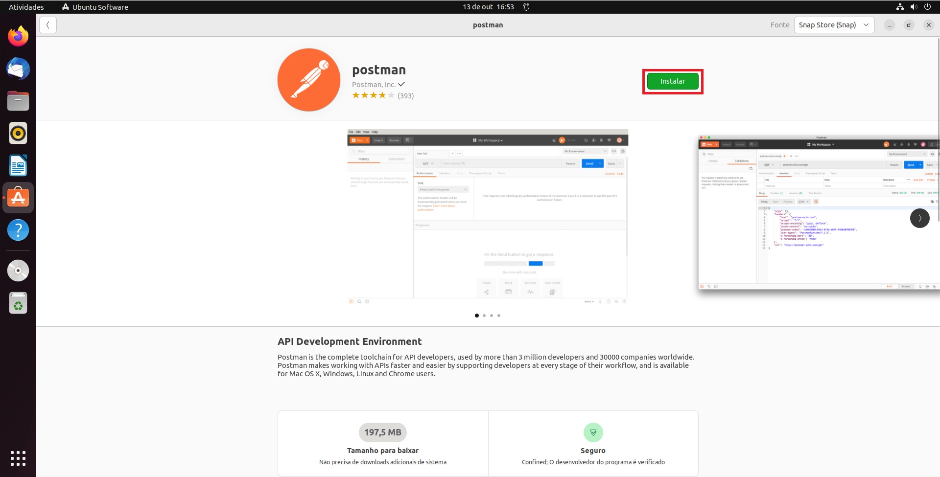 Imagem da tela de um computador com o Ubuntu Software aberto com fundo branco. A  lateral esquerda apresenta a barra de tarefas com alguns aplicativos e no centro da imagem está a página da aplicação Postman. Já na região superior, demarcado por um retângulo de fundo branco, encontramos o nome e logotipo da aplicação No mesmo espaço, mais à direita, existe um botão verde escrito “Instalar”, que está em destaque. Logo abaixo é apresentado algumas imagens da aplicação e a região inferior da tela apresenta algumas informações da aplicação.