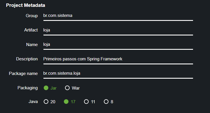 Parte “Project Metadata” do site spring initializer com um formulário e os respectivos campos e preenchimento: Group: br.com.sistema; Artifact: usuarios; Name: usuarios; Description: Primeiros passos com o Spring Framework; Packeage name: br.com.sistema.usuarios; Packaging: Jar; Java: 17.