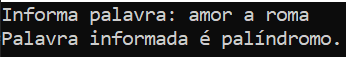 Console da aplicação exibindo que foi informada a frase “amor a roma” e exibindo a mensagem “Palavra informada é palíndromo”.