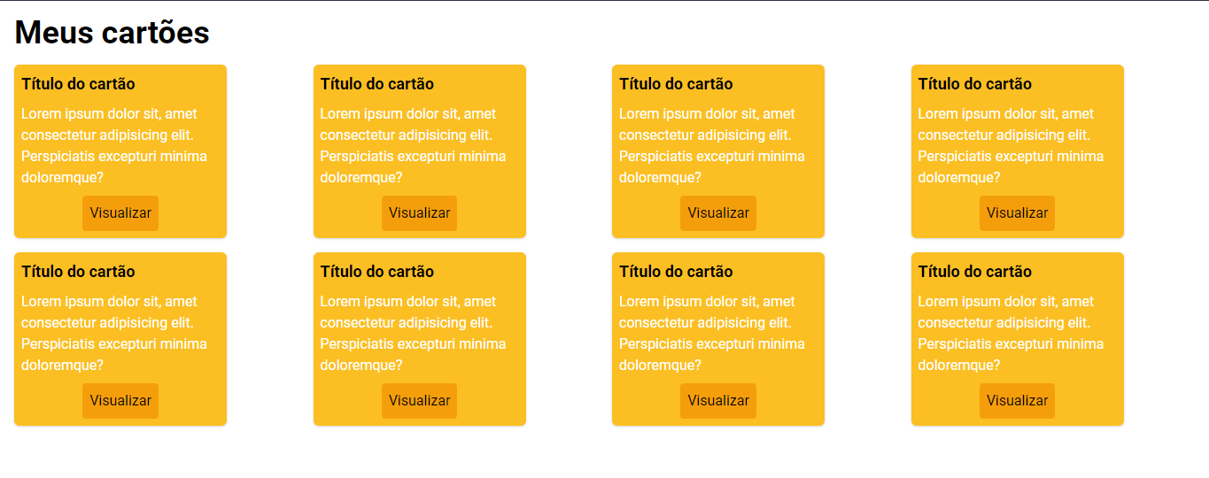 Uma página com título escrito “meus cartões” e 8 cartões amarelos com bordas arredondadas quebrados em duas linhas iguais. Dentro do cartão existe um título, um texto descritivo e um botão com um tom de amarelo mais escuro escrito “visualizar”.