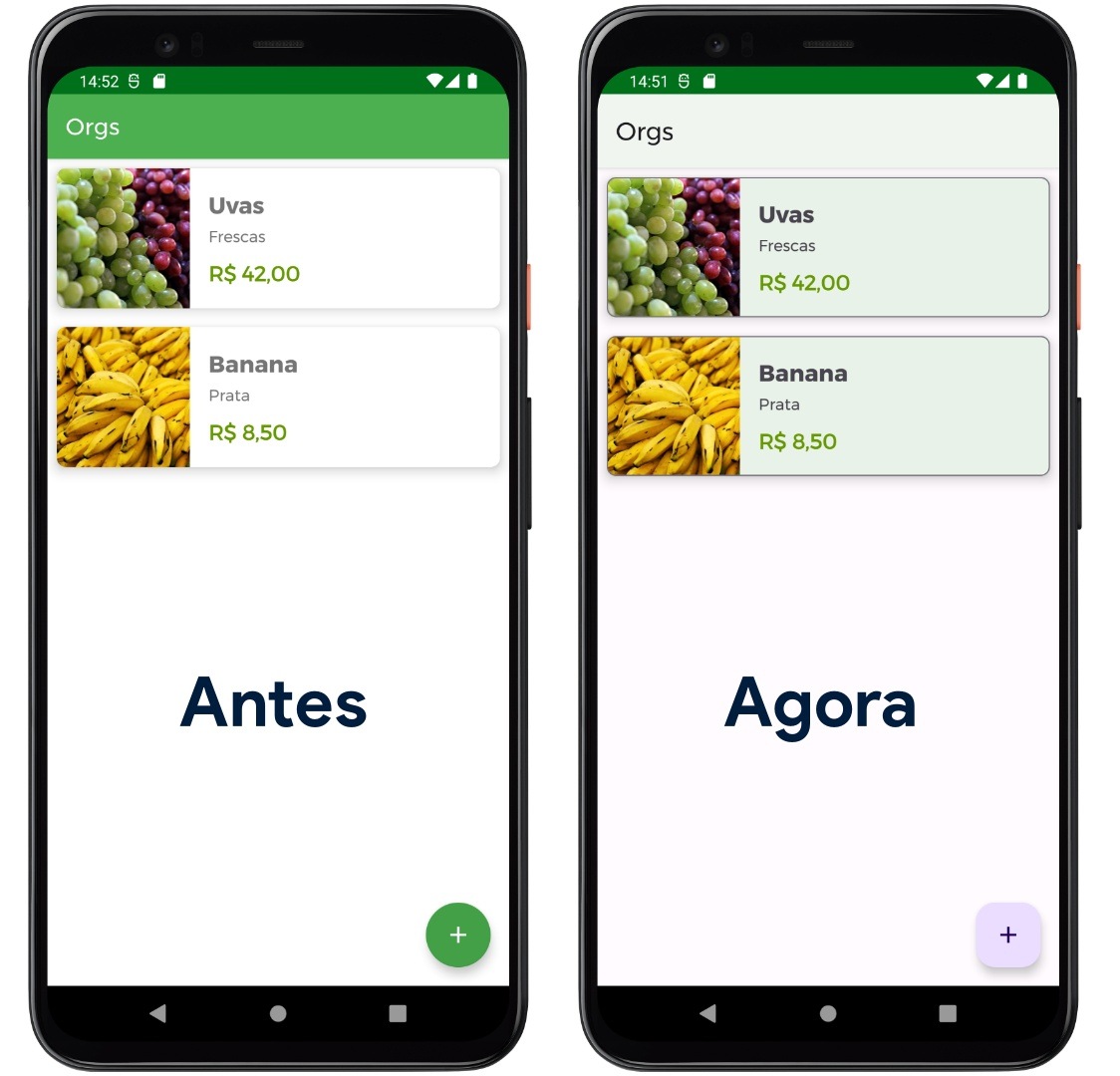 Imagem que coloca, lado a lado, duas representações de celulares com o aplicativo Orgs aberto. O celular à esquerda mostra uma lista de produtos (os quais são uva e banana) no modelo do Material Design 2. O celular à direita mostra a mesma lista de produtos, porém agora atualizada para o Material Design 3.