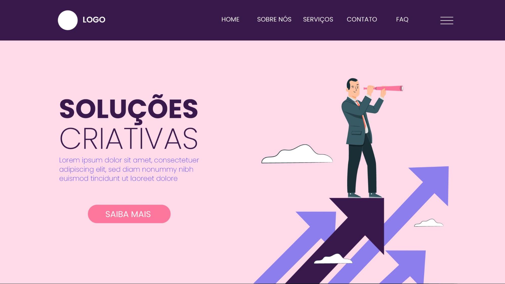 Imagem que mostra a página inicial de uma empresa. Na parte superior da imagem, há um menu com o logo da empresa e seis opções de navegação: “home”, “sobre nós”, “serviços”, “contato”, FAQ e um botão para ver mais opções. No lado direito da tela, há a ilustração de um homem de terno com uma luneta na mão e virado para a direita. Nos pés do homem, há setas em subindo e algumas nuvens. Do lado esquerdo da tela, há um título “Soluções creativas” acompanhado de um subtítulo “Lorem ipsum”. Embaixo do subtítulo há um botão em cor rosa em que se lê “Saiba mais”