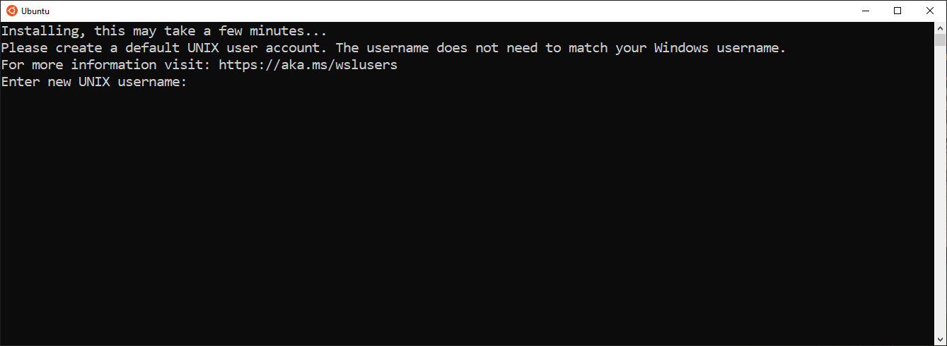 Janela do programa Ubuntu, composto por uma tela preta com textos em branco. Textos na tela: “Instalando, isso pode levar alguns minutos… Por favor crie uma conta de usuário UNIX padrão. O nome de usuário não precisa ser o mesmo do seu usuário Windows. Para mais informações, acesse https://aka.ms/wslusers. Insira o novo nome de usuário UNIX:”